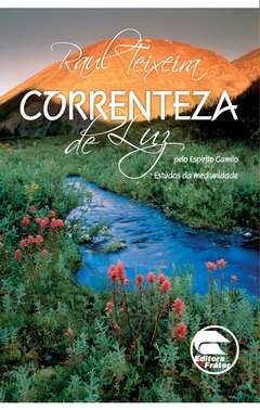 Correnteza de Luz - Raul Teixeira (médium), Camilo (espírito)