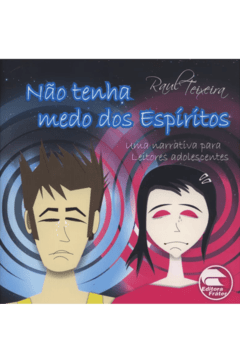 Não Tenha Medo dos Espíritos - Raul Teixeira (médium), Rosângela (espírito)