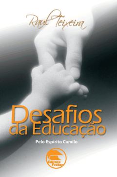 Desafios da Educação - Raul Teixeira (médium), Camilo (espírito)
