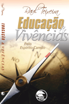 Educação e Vivências - Raul Teixeira (médium), Camilo (espírito)