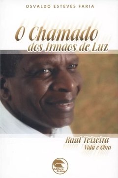 O Chamado dos Irmãos de Luz - Osvaldo Esteves Faria