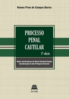 PROCESSO PENAL CAUTELAR - Romeu Pires de Campos Barros