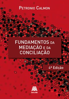 FUNDAMENTOS DA MEDIAÇÃO E CONCILIAÇÃO 4ª edição - Petronio Calmon