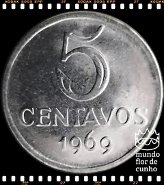 Km 577.1 (Disco Gross) e 577.2 (Disco Fino) Brasil 5 Centavos (Nós Temos Mais de Uma Data # Favor Escolher uma Data Abaixo e o Estado de Conservação) 1969 (V294) 1975 (V295) ®