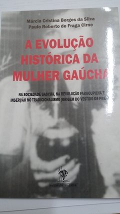 A Evolução Histórica da Mulher Gaúcha - comprar online