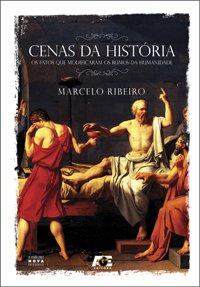 CENAS DA HISTÓRIA - OS FATOS QUE MODIFICARAM OS RUMOS DA HUMANIDADE