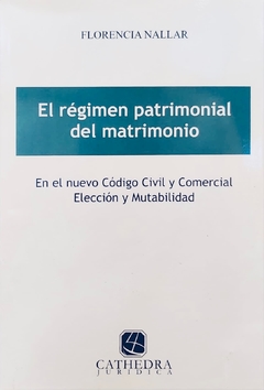 El Régimen Patrimonial del Matrimonio. - Autor: Florencia Nallar