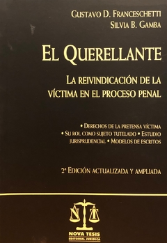 El querellante. La reivindicacisn de la vmctima en el proceso penal FRANCESCHETTI, GUSTAVO - GAMBA, SILVIA B.