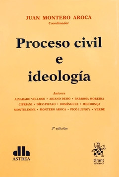 Proceso civil e ideología Coordinador: Montero Aroca, Juan