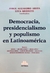 Democracia, presidencialismo y populismo en Latinoamérica AMAYA, Jorge A. (Director) MEZZETTI, Luca (Director)