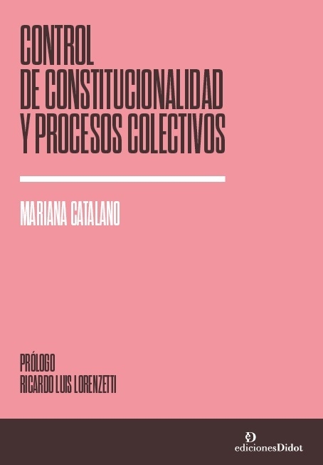 Control de constitucionalidad y procesos colectivos Autor: Mariana Catalano