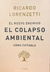 EL NUEVO ENEMIGO , EL COLAPSO AMBIENTAL COMO EVITARLO Autor: Lorenzetti Ricardo