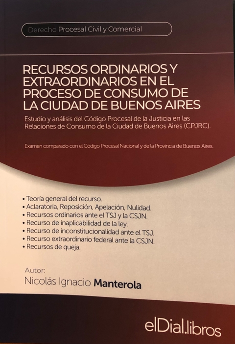 Recursos ordinarios y extraordinarios en el Código Procesal de la Justicia en las Relaciones de Consumo de la CABA AUTOR: Nicolás Ignacio Manterola