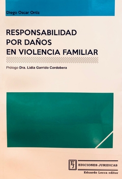 Responsabilidad por Daños en Violencia Familiar Autor: Ortiz, Diego Oscar