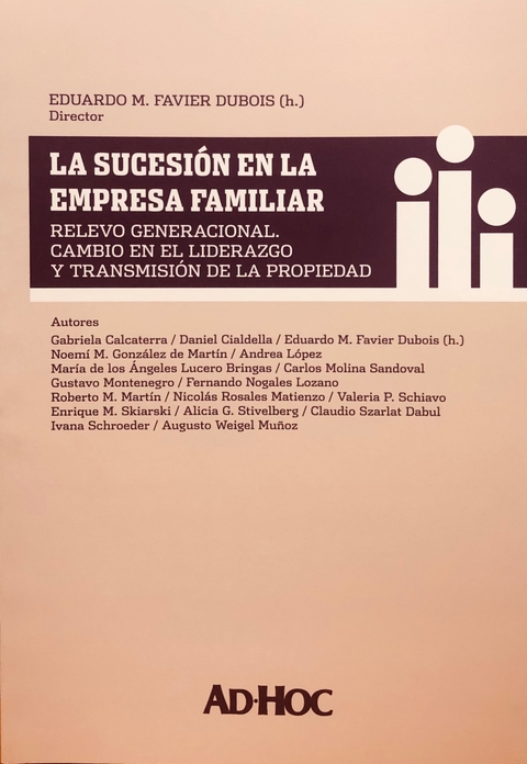La sucesión en la empresa familiar.-Autores: Gabriela Calcaterra , Eduardo Favier Dubois (Director)