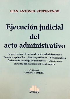 Ejecución judicial del acto administrativo Autor: Stupenego, Juan A.