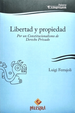 Libertad y propiedad Autor: Luigi Ferrajoli (Italia) - comprar online