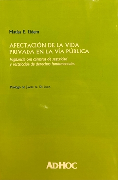 Afectación de la vida privada en la vía pública - Autor/es: EIDEM, Matías E.