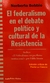 El federalismo en el debate político y cultural de la Resistencia Autor: Bobbio, Norberto; Lo Cascio, Paola