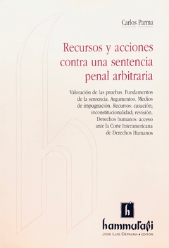 Recursos y acciones contra una sentencia penal arbitraria Autor: Parma, Carlos