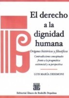 El derecho a la dignidad humana Autor: Desimoni, Luis María