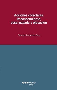 Acciones colectivas: Reconocimiento, cosa juzgada y ejecución Armenta Deu, Mª Teresa - comprar online