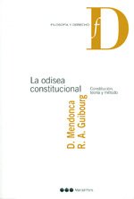 La odisea constitucional Constitución, teoría y método Mendonca, Daniel Guibourg, Ricardo A.
