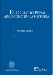 El derecho penal argentino en la historia Autor Abelardo Levaggi