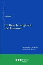 El Derecho originario del Mercosur Dreyzin de Klor, Adriana Perotti, Alejandro D.