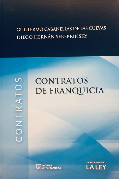 CONTRATOS DE FRANQUICIA Autor: GUILLERMO CABANELLAS DE LAS CUEVAS Y DIEGO HERNÁN SEREBRINSKY