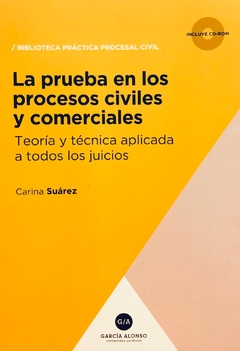 La prueba en los procesos civiles y comerciales 2018 Suárez, Carina V.