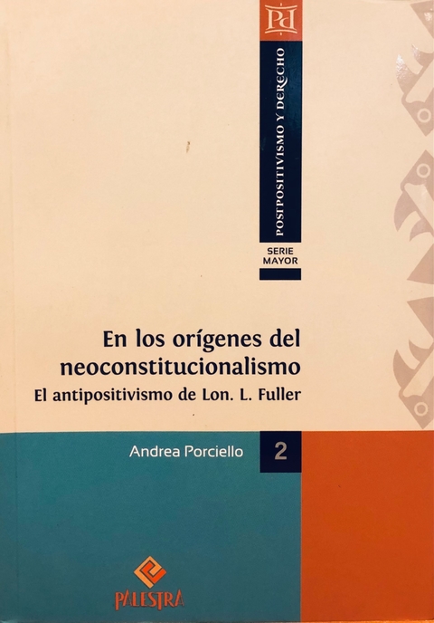 En los orígenes del neoconstitucionalismo Autor: Andrea Porciello (Italia)