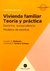 Vivienda familiar (teoría y práctica) Autor Belluscio, Claudio A., Soriano Zothner, Verónica P.