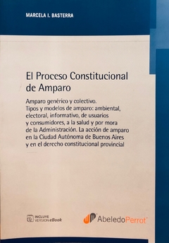 EL PROCESO CONSTITUCIONAL DE AMPARO Autor: Marcela I. Basterra