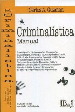 Criminalística. Manual. 2a. edición actualizada y ampliada. Guzmán, Carlos Alberto