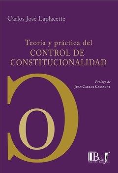 Teoría y práctica del control de constitucionalidad Laplacette, Carlos José