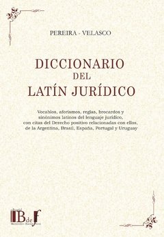 Diccionario del Latín Jurídico Pereira, Mario - Velasco, Ramiro