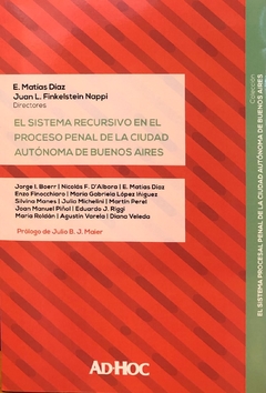El sistema recursivo en el proceso penal de la Ciudad Autónoma de Buenos Aires Director/es: DÍAZ, E. Matías - FINKELSTEIN NAPPI, Juan L.