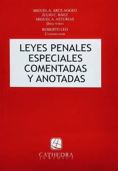Leyes penales especiales Leo, Roberto (Coordinador) - Asturias Miguel Á.(Director) - Báez, Julio C. (Director) - Arce Aggeo, Miguel Á. (Director) - comprar online