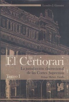 EL CERTIORARI. La jurisdiccion discrecional de las Cortes Supremas. Autor: GIANNINI, Leandro J.