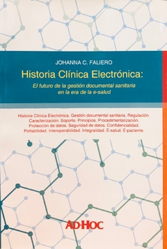 Historia clínica electrónica: El futuro de la gestión documental sanitaria en la era de la e-salud Autor/es: FALIERO, Johanna C.