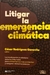 litigar la emergencia climática Cesar Rodriguez Garavito