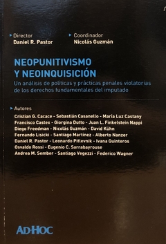 Neopunitivismo y neoinquisición. Director/es: PASTOR, Daniel R. Coordinador/es: GUZMÁN, Nicolás