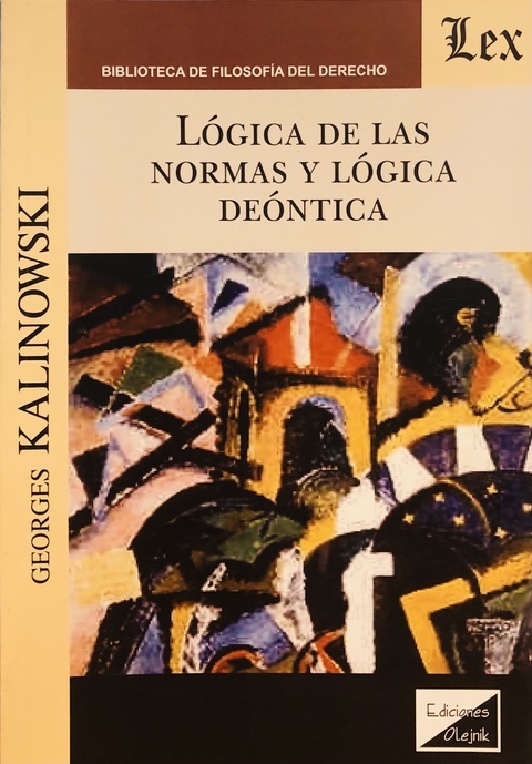 LOGICA DE LAS NORMAS Y LOGICA DEONTICA Autor : Kalinowski - Georges -