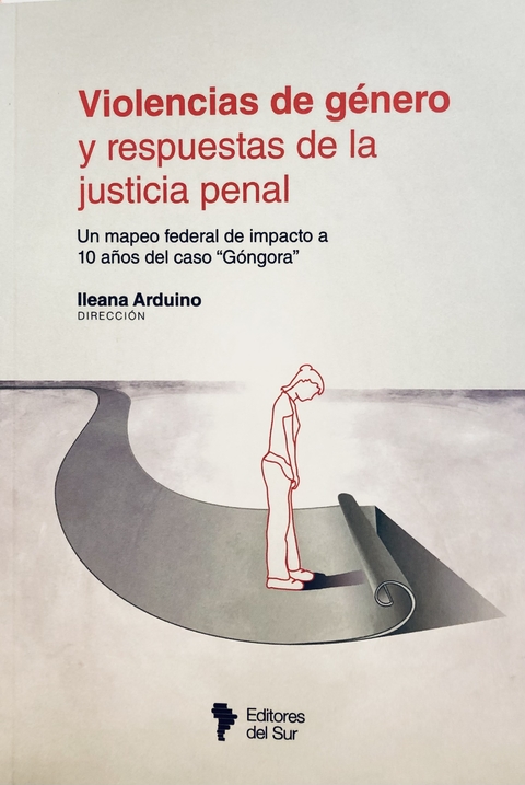 Violencias de género y respuestas de la justicia penal. (Ileana Arduino, dir.)