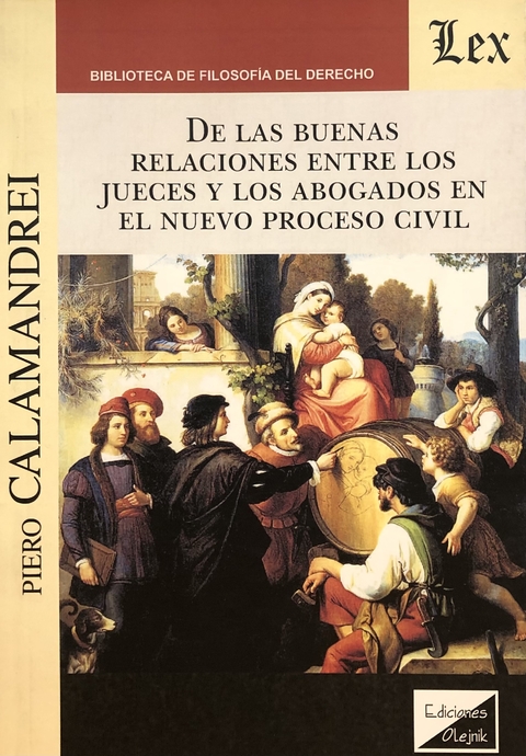 De las buenas relaciones entre los jueces y los abogados en el nuevo proceso civil Calamandrei, Piero