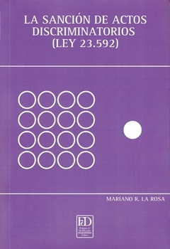 La sancisn de actos discriminatorios (Ley 23592) Autor La Rosa, Mariano R. - comprar online