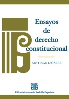 Ensayos de derecho constitucional. LEGARRE, SANTIAGO