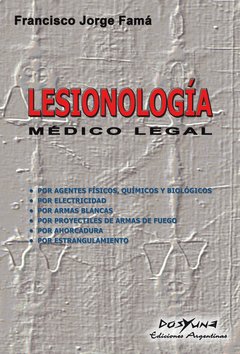 Lesionología médico legal. Autores: Famá Francisco J.