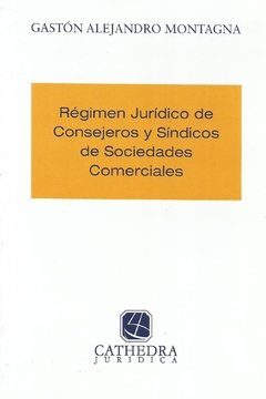 Régimen jurídico de consejeros y síndicos de sociedades comerciales Montagna Gastón A. - - comprar online